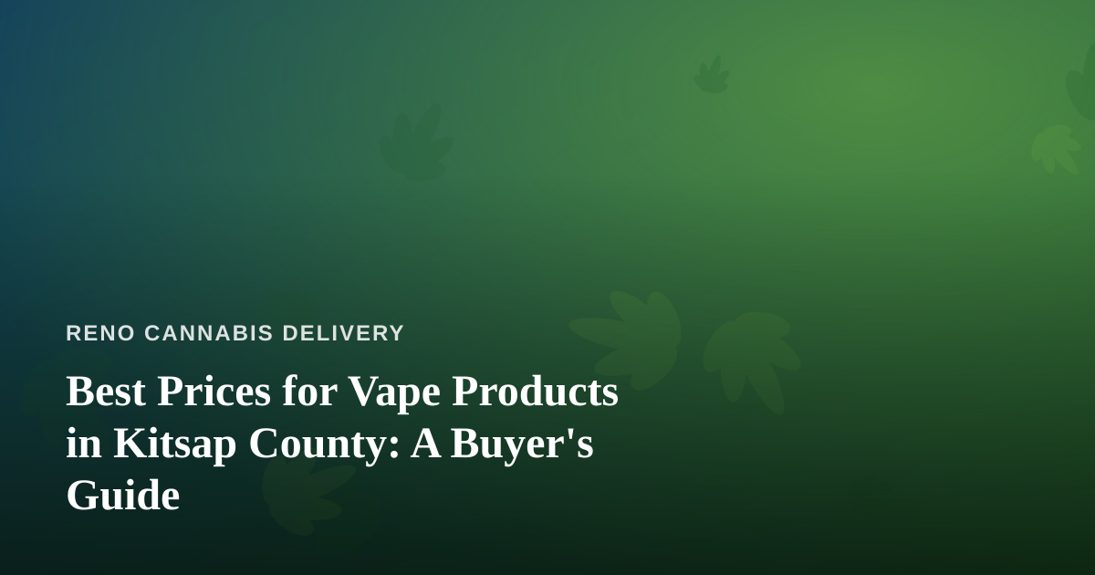 Best Prices for Vape Products in Kitsap County: A Buyer’s Guide