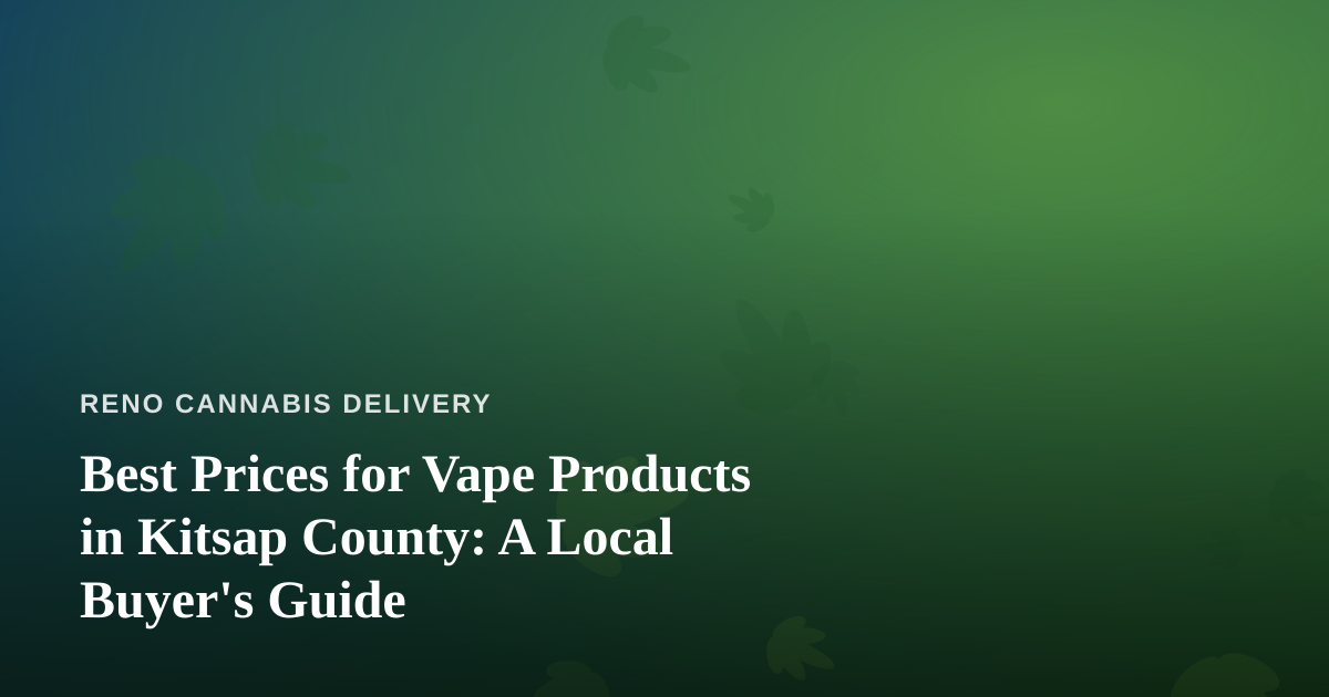 Best Prices for Vape Products in Kitsap County: A Local Buyer’s Guide