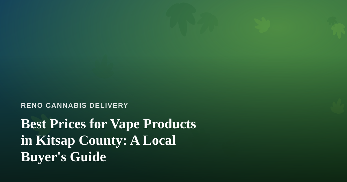 Best Prices for Vape Products in Kitsap County: A Local Buyer’s Guide