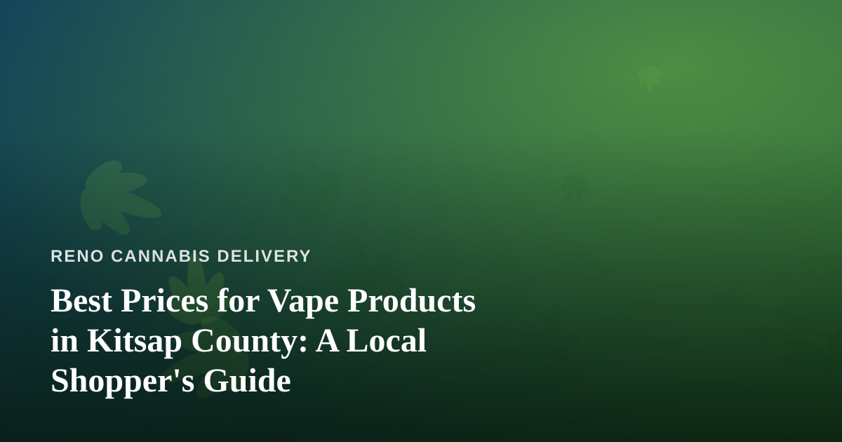 Best Prices for Vape Products in Kitsap County: A Local Shopper’s Guide