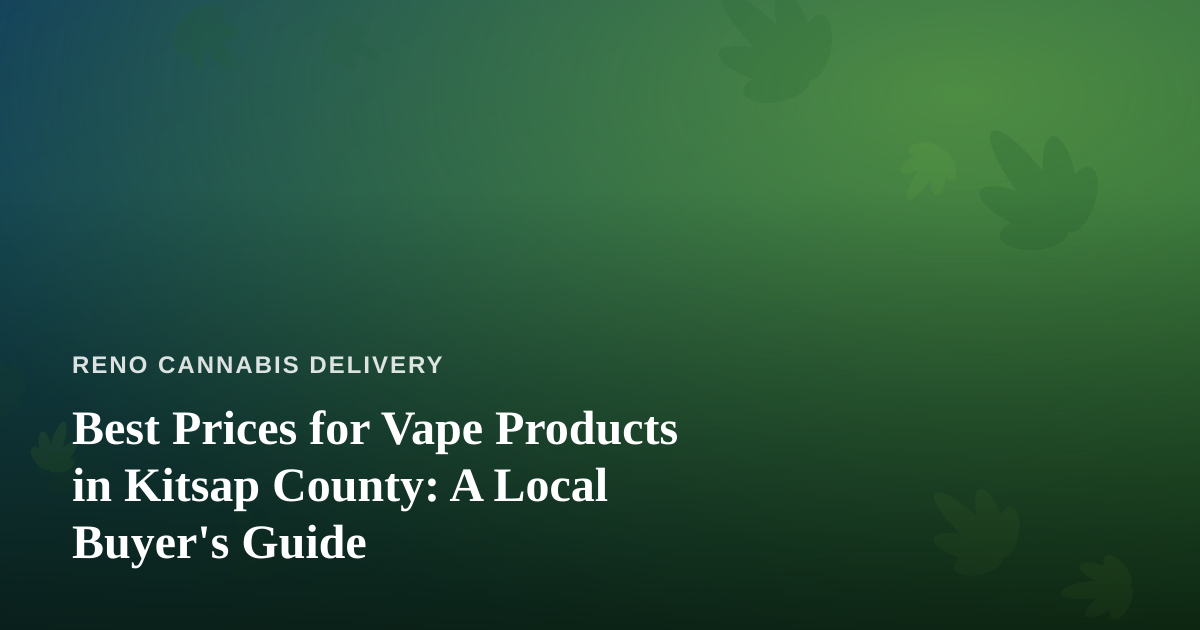 Best Prices for Vape Products in Kitsap County: A Local Buyer’s Guide