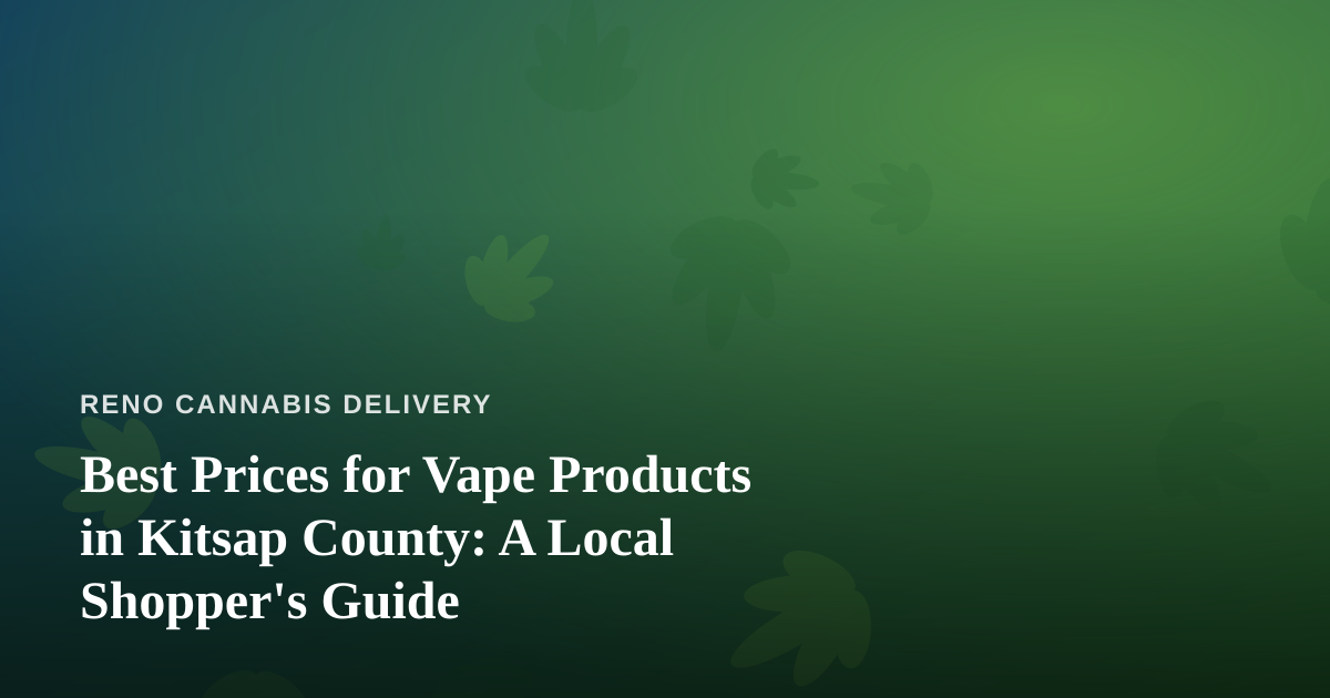 Best Prices for Vape Products in Kitsap County: A Local Shopper’s Guide