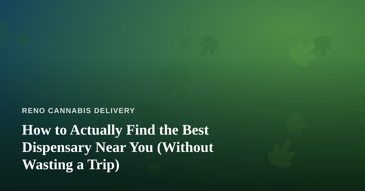 How to Actually Find the Best Dispensary Near You (Without Wasting a Trip)