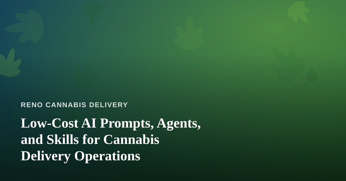 Low-Cost AI Prompts, Agents, and Skills for Cannabis Delivery Operations