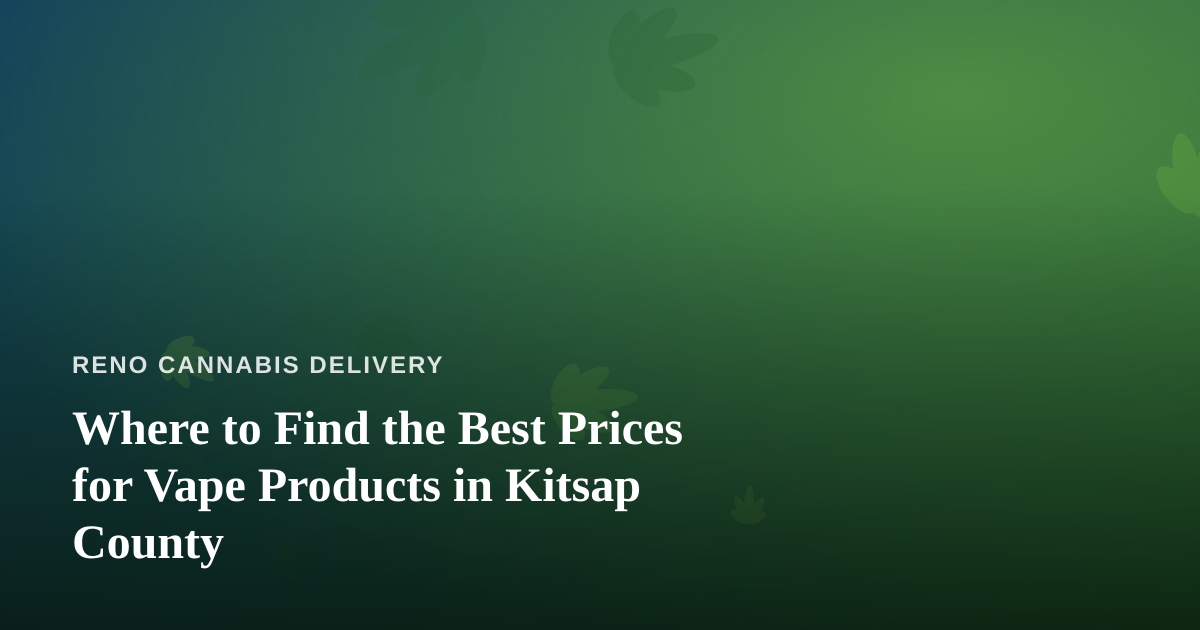 Where to Find the Best Prices for Vape Products in Kitsap County