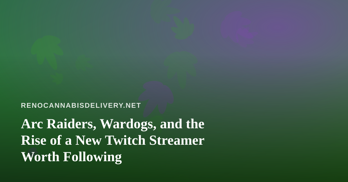 Arc Raiders, Wardogs, and the Rise of a New Twitch Streamer Worth Following