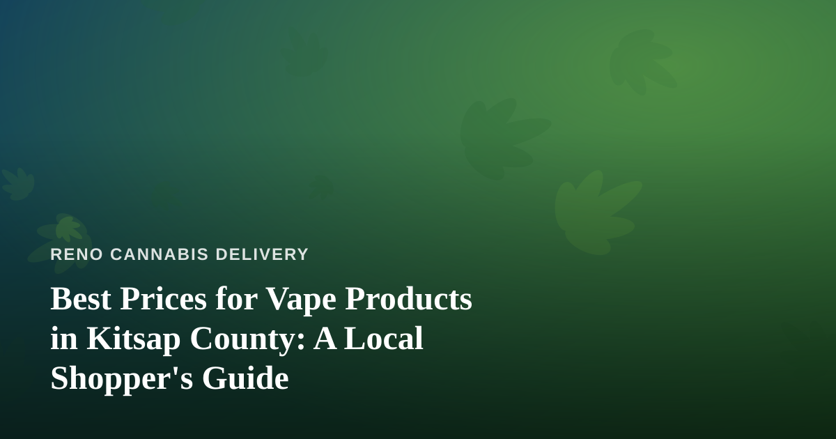 Best Prices for Vape Products in Kitsap County: A Local Shopper’s Guide