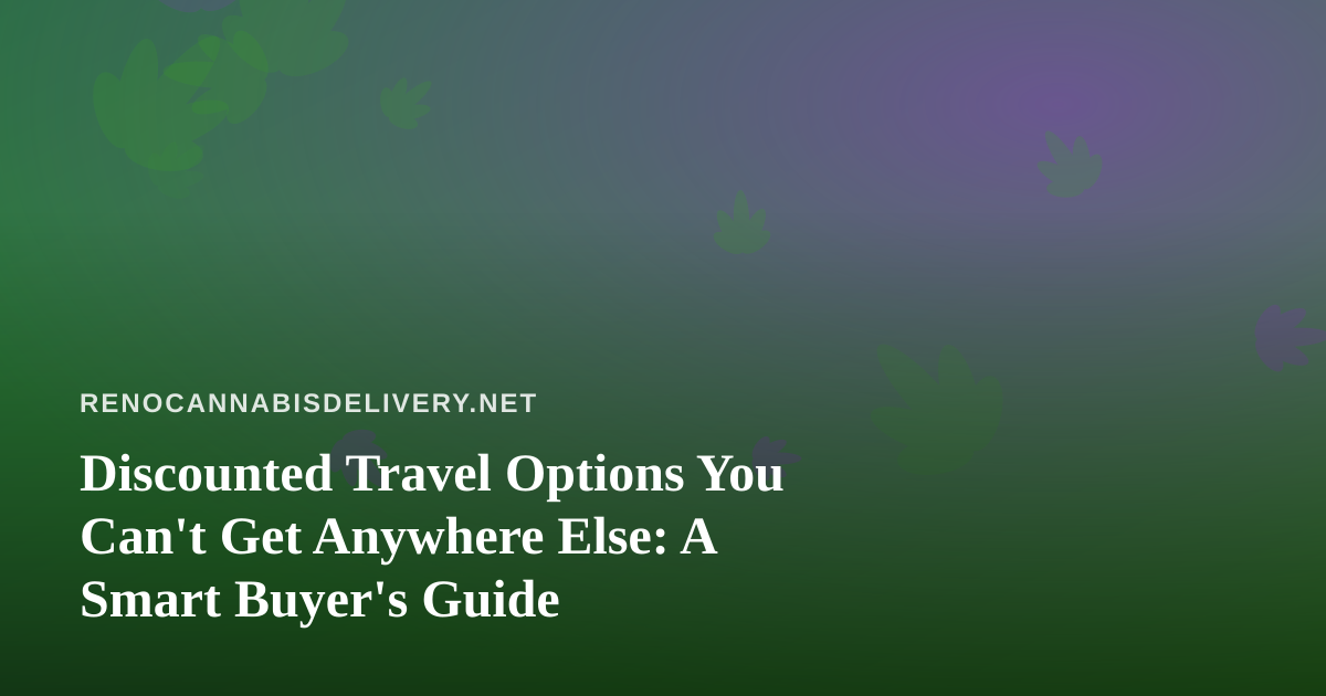 Discounted Travel Options You Can’t Get Anywhere Else: A Smart Buyer’s Guide