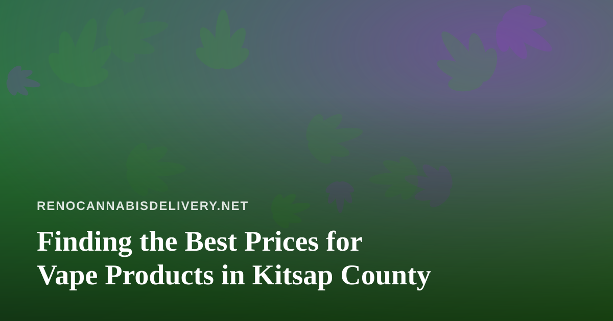 Finding the Best Prices for Vape Products in Kitsap County