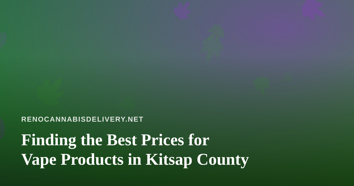 Finding the Best Prices for Vape Products in Kitsap County