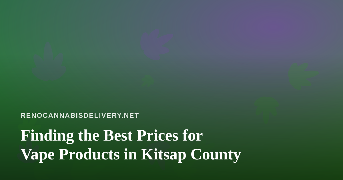 Finding the Best Prices for Vape Products in Kitsap County