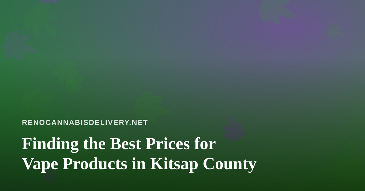 Finding the Best Prices for Vape Products in Kitsap County
