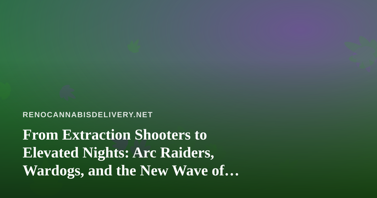 From Extraction Shooters to Elevated Nights: Arc Raiders, Wardogs, and the New Wave of Twitch Streamers