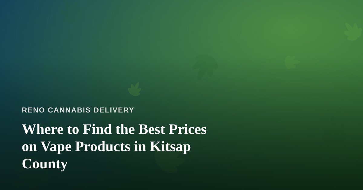 Where to Find the Best Prices on Vape Products in Kitsap County