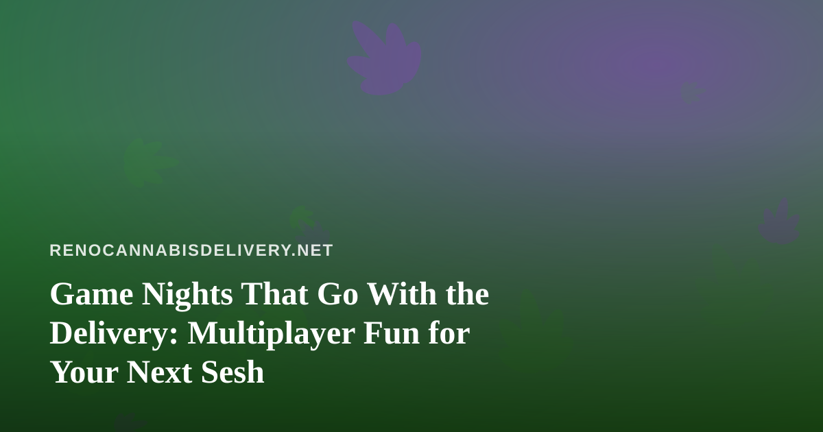 Game Nights That Go With the Delivery: Multiplayer Fun for Your Next Sesh