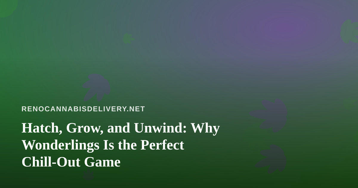 Hatch, Grow, and Unwind: Why Wonderlings Is the Perfect Chill-Out Game