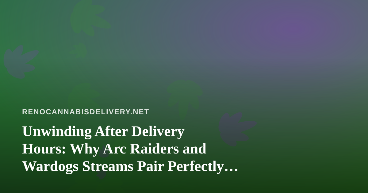 Unwinding After Delivery Hours: Why Arc Raiders and Wardogs Streams Pair Perfectly With a Relaxed Evening